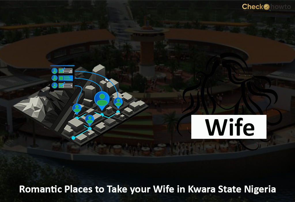 Romantic Places to Take your Wife in Kwara State Nigeria