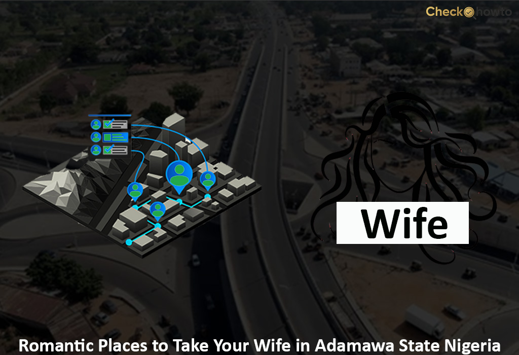 Romantic Places to Take Your Wife in Adamawa State Nigeria | 11 In Number
