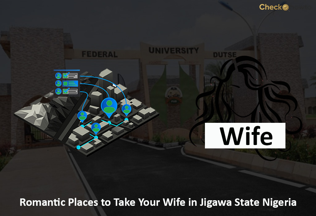 Romantic Places to Take Your Wife in Jigawa State Nigeria
