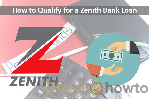 How do you Qualify for a Zenith Bank Loan?