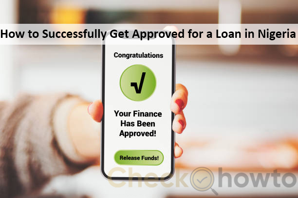 How to Successfully Get Approved for a Loan in Nigeria