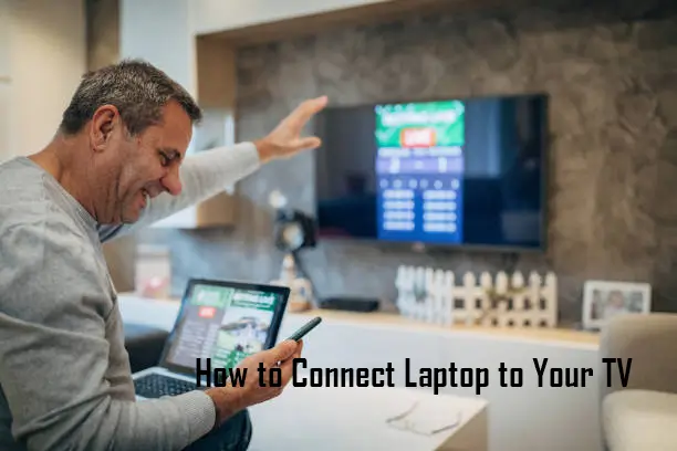 How to Connect Laptop to Your TV