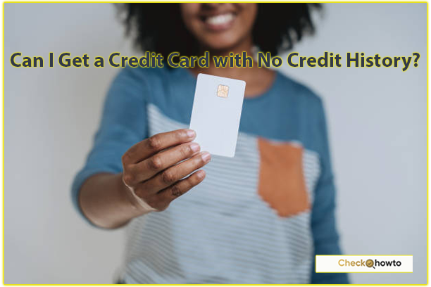 Can I Get a Credit Card with No Credit History?